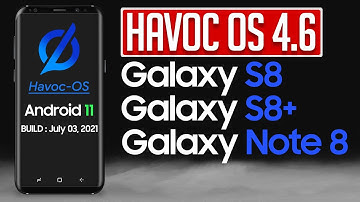 Havoc OS 4.6 for Galaxy S8 | S8+ | Note 8 | Android 11 ROM | Installation | Features | Bugs | Scores