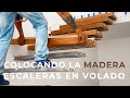 ¡AL FIN LLEGO LA MADERA! COLOCACIÓN EN ESCALERAS VOLADAS | NATURA