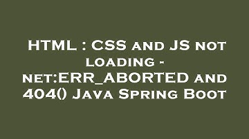 HTML : CSS and JS not loading - net:ERR_ABORTED and 404() Java Spring Boot