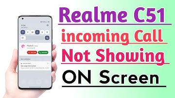 Realme C51 incoming Call Not Showing ON Screen Problem Fix | Call Show Nahi ho raha hai