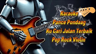 Download Lagu Ku Cari Jalan Terbaik - Pance Pondaag Karaoke Pop Rock Violin MP3