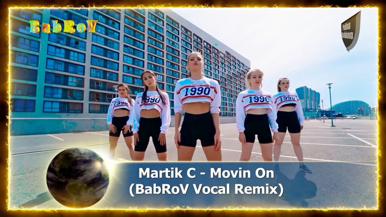 Martik C   Movin On BabRoV Vocal Remix