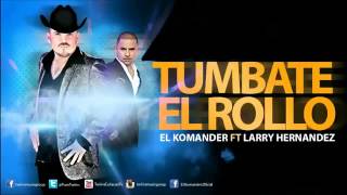 El Komander Ft. Larry Hernandez - Tumbate El Rollo