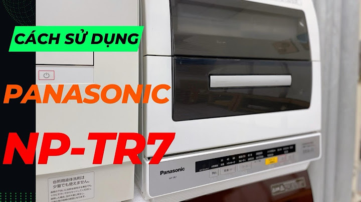 Hướng dẫn sử dụng máy rửa bát panasonic np tr7