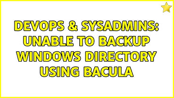 DevOps & SysAdmins: Unable to backup Windows directory using Bacula