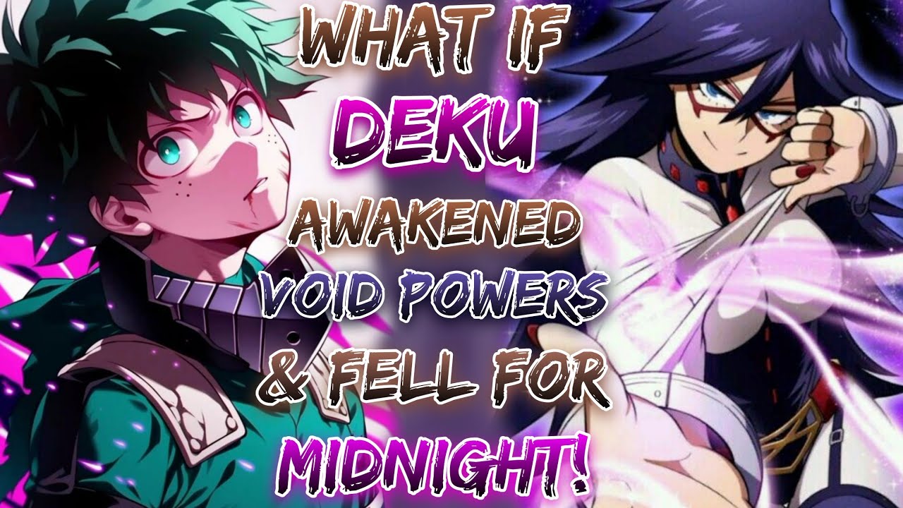 What If Deku Awakened Void Powers & Fell For Midnight!
