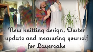 20 - New knitting design, updated Dusters and tips to measure yourself and knowing your proportions