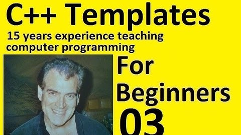 C++ Templates for Beginners Part 3 of 5