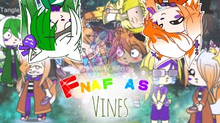 Fnaf as Vines |Part 1| Gacha Fnaf| Very old…
