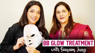 BB Glow Treatment With Sanam Jung