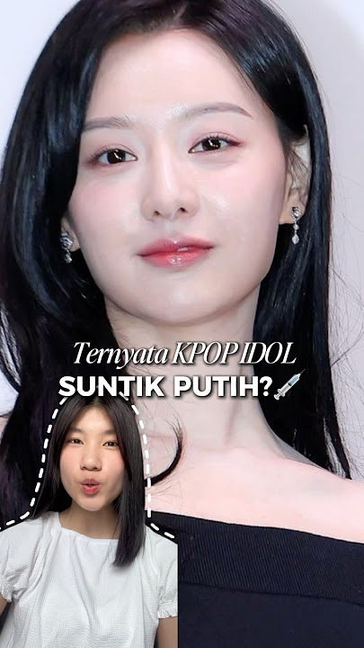 Kebongkar juga rahasia kulit PUTIH para kpop idol😱 #tipscerah #suntikputih #kpopidol #douyin_china