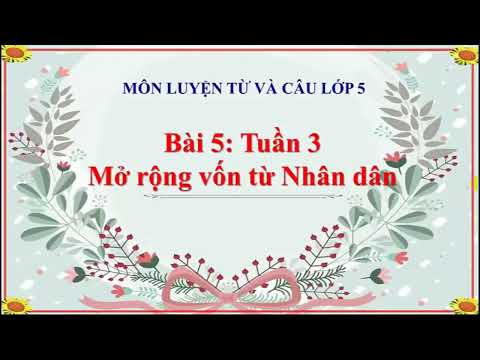 Video Khối 5 - Tuần 3 - Môn LTVC - Bài Mở rộng vốn từ: Nhân... - youtube