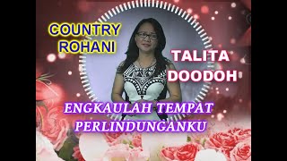 TALITA DOODOH - ENGKAULAH TEMPAT PERLINDUNGANKU