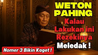 Download Lagu 10 RAHASIA WETON PAHING ‼️ YANG BIKIN REZEKINYA MELEDAK Tak Terbendung! Banyak yang Tidak Tahu... MP3