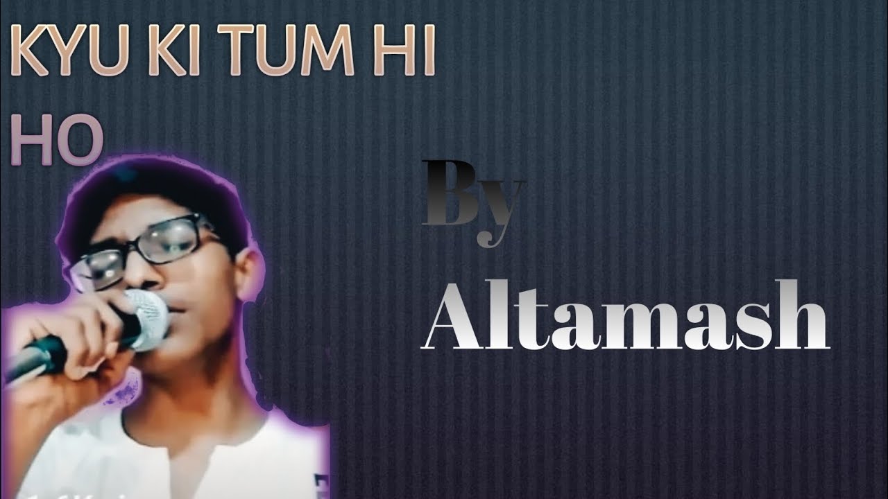 Kyu Ki Tum Hi Ho Aashiqui' 2 Full Singing Arjit Sing Song Altamash (official)