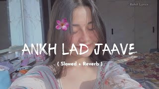 Akh Lad Jaave 👀💗 Slowed + Reverb | Long Version | Late Night Vibes 🌙🎧