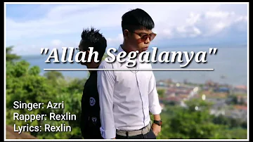 Allah Segalanya - Azri Saidan Feat Wizrex (Official Music Video)