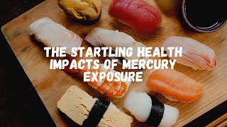 The Health Impact Of Mercury Exposure 🤢🌡️