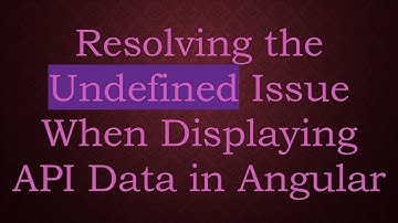 Resolving the Undefined Issue When Displaying API Data in Angular