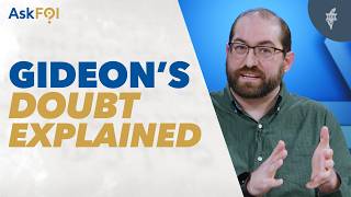Gideon's Doubt Explained | AskFOI