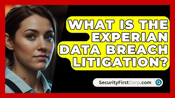 What Is The Experian Data Breach Litigation? - SecurityFirstCorp.com