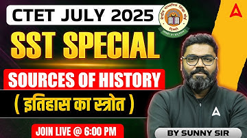 CTET JULY 2025 | CTET SST Special Source of History ( इतिहास का स्त्रोत ) | SST BY Sunny Sir