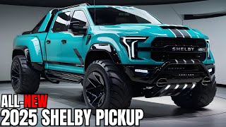 2025 SHELBY Pickup Unveiled  The most powerful Pickup!