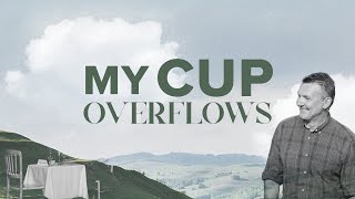 My Cup Overflows | THE GOOD SHEPHERD | with Pastor Gary Snowzell