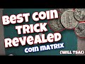 [TUTORIAL] THE BEST COIN TRICK YOU’VE EVER SEE REVEALED (COIN MATRIX) [Eric Jones, Will Tsai]