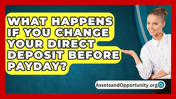 What Happens If You Change Your Direct Deposit Before Payday? - AssetsandOpportunity.org