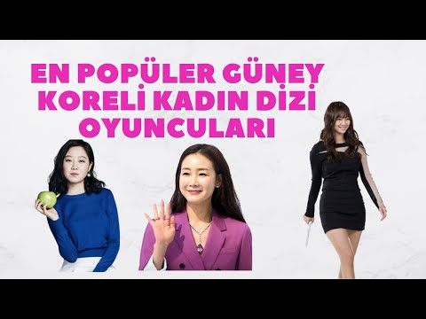 En Popüler Güney Koreli Kadın Dizi Oyuncuları