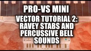 Behringer Pro VS Mini: Vector tutorial 2 – ravey stabs and bell-like percussive sounds