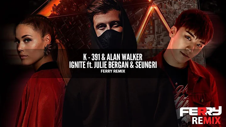 K - 391 & Alan Walker ft. Julie Bergan & Seungri - Ignite (Ferry Remix)