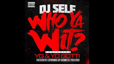 DJ Self Feat Yo Gotti YG - Who Ya Wit