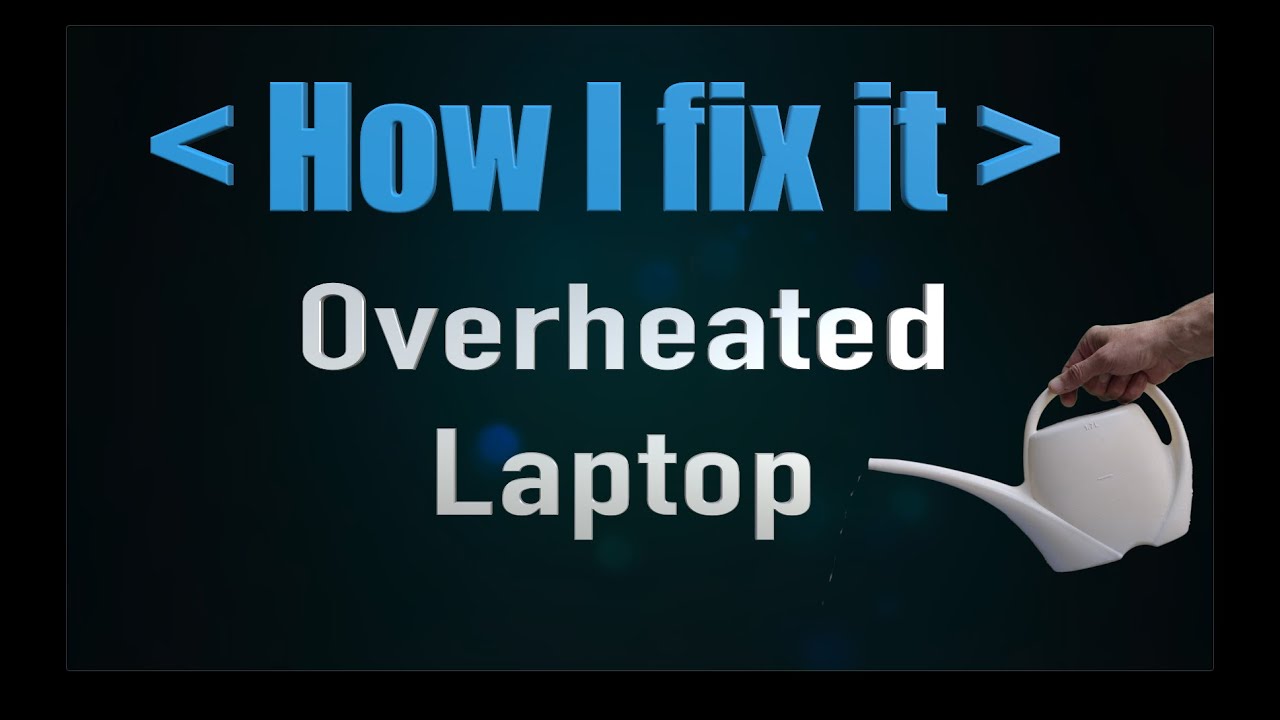 Overheated Laptop How I Fix it YouTube