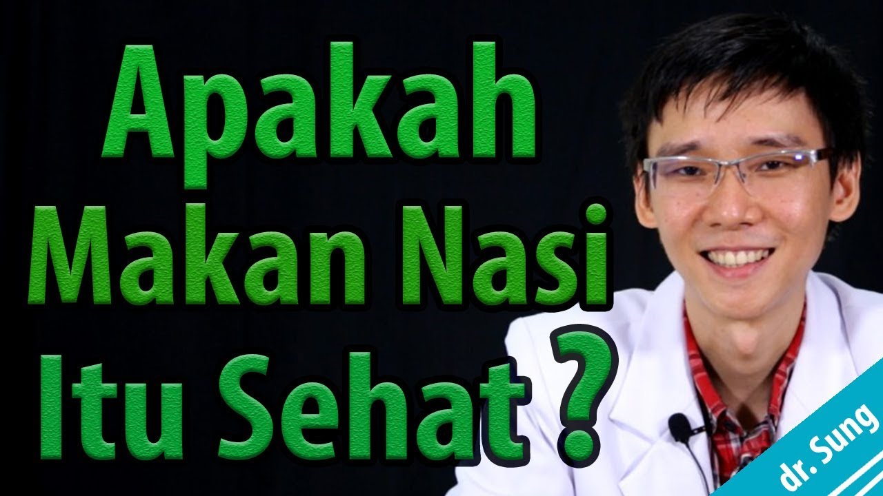 Apakah Makan Nasi Itu Sehat - YouTube