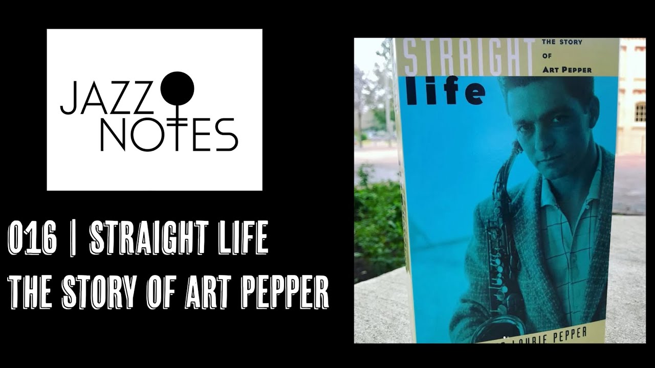 Jazz Notes 016 | Straight Life The Story of Art Pepper