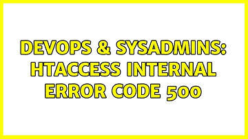 DevOps & SysAdmins: htaccess internal error code 500 (3 Solutions!!)
