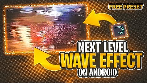 Next Level Wave Effect On Android [Free Preset] | Alight Motion | Android & iOS