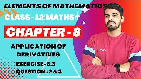 Elements of Mathematics Class 12 Chapter 8 Application of Derivatives  Ex. - 8.3 Q 2 & 3