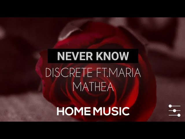 Discrete - Never Know (lyrics)ft. Maria Mathea class=