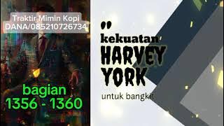 Kekuatan Harvey York Untuk Bangkit bagian 1356 - 1360