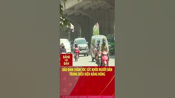 Bảo đảm chăm sóc sức khỏe người dân trong điều kiện nắng nóng #shorts