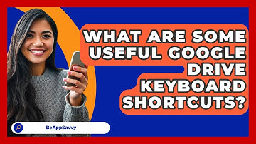 What Are Some Useful Google Drive Keyboard Shortcuts? - Be App Savvy
