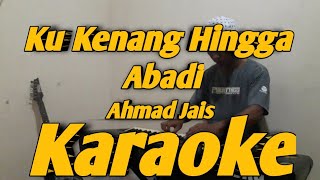 Ku Kenang Hingga Abadi Ahmad Jais Karaoke