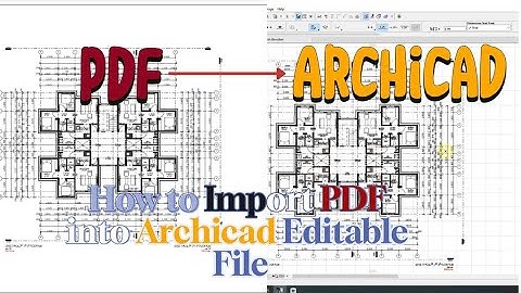 How to Import PDF into Archicad and Convert to Editable ArchiCad file