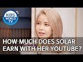 How much does Solar earn with her youtube channel? [Happy Together/2019.11.28]