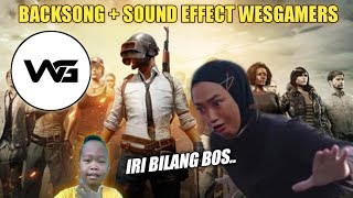 KUMPULAN BACKSONG & SOUND EFFECT WESGAMERS TERBARU   SOUND EFFECT PACK BONUS IRI BILANG BOS