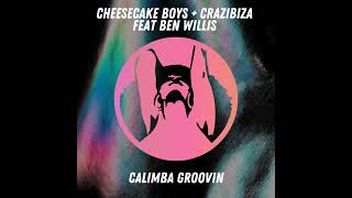 Cheesecake Boys, Crazibiza - Calimba Groovin Feat. Ben Willis (Original Mix) Resimi