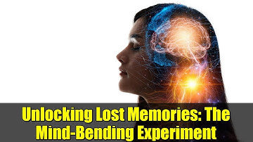 Unlocking Lost Memories: The Mind-Bending Experiment